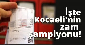 İşte Kocaeli'nin zam şampiyonu!