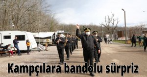 Kampçılara bandolu sürpriz