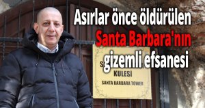 Asırlar önce öldürülen Santa Barbara'nın gizemli efsanesi