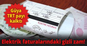 Elektrik faturalarındaki gizli zam!