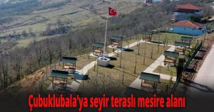 Çubuklubala’ya seyir teraslı mesire alanı