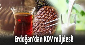 Erdoğan'dan KDV müjdesi!