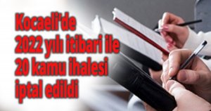 Kocaeli’de 2022 yılı itibari ile 20 kamu ihalesi iptal edildi