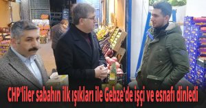 CHP Kocaeli sabahın ilk ışıklarıyla işçileri ve esnafı ziyaret etti