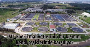 İSU, Enerji maliyetlerinin bir kısmını kendi tesislerinde karşılıyor