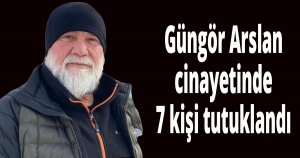 Gazeteci Güngör Arslan'ın ölümüyle ilgili 7 kişi tutuklandı