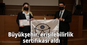 Büyükşehir, erişilebilirlik sertifikası aldı