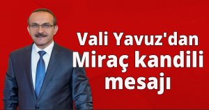Vali Yavuz'dan Miraç kandili mesajı