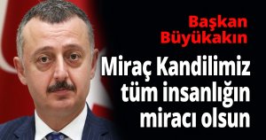 Miraç Kandilimiz tüm insanlığın miracı olsun