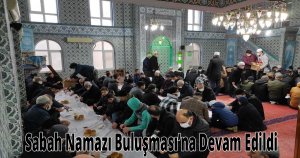 Sabah Namazı Buluşması’na Devam Edildi