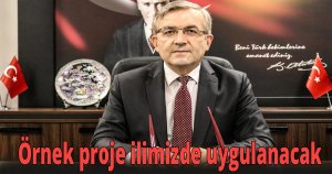 Örnek proje ilimizde uygulanacak