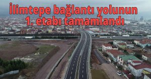 İlimtepe bağlantı yolunun 1. etabı tamamlandı