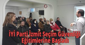 İYİ Parti İzmit Seçim Güvenliği Eğitimlerine Başladı