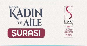 Kocaeli’de 'Kadın ve Aile Şurası ve Çalıştayı'düzenlenecek