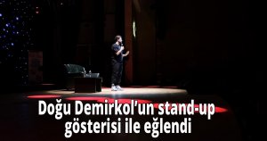 Doğu Demirkol’un stand-up gösterisi ile eğlendi