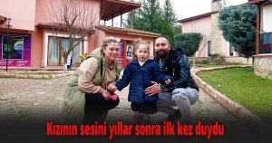 Kızının sesini yıllar sonra ilk kez duydu