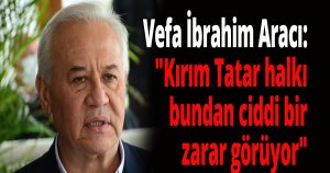 Aracı ''Kırım Tatarlarını bu savaşta taraf yapmasınlar''
