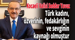Vali Yavuz'dan 8 Mart Dünya Kadınlar Günü Mesajı