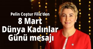 Pelin Coştur  Filiz'den 8 Mart Dünya Kadınlar Günü mesajı