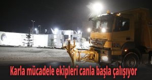 Karla mücadele ekipleri canla başla çalışıyor