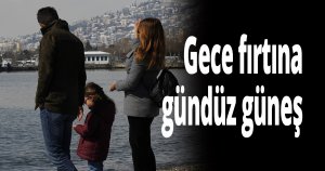 Gece fırtına, gündüz güneş