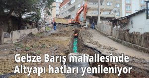 Gebze Barış mahallesinde Altyapı hatları yenileniyor