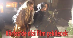 Körfez'de dizi film çekilecek