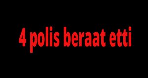 4 polis beraat etti