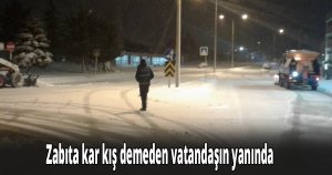 Zabıta kar kış demeden vatandaşın yanında