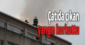 Çatıda çıkan yangın korkuttu
