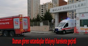 Duman gören vatandaşlar itfaiyeyi harekete geçirdi 