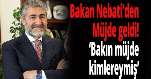 Bakan Nebati'den Müjde geldi!