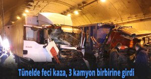 Tünelde feci kaza, 3 kamyon birbirine girdi