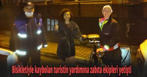 Bisikletiyle kaybolan turistin yardımına zabıta ekipleri yetişti