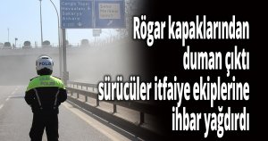 Rögar kapaklarından duman çıktı, sürücüler itfaiye ekiplerine ihbar yağdırdı