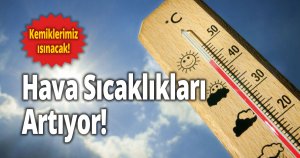 Kemiklerimiz ısınacak!