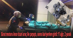 Sürat motoru önce ticari araç ile çarpıştı, sonra bariyerlere girdi