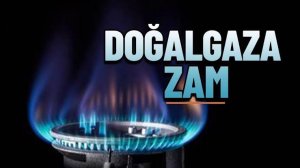 Doğalgaza büyük zam geldi