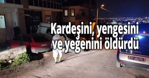 İftar vakti aile katliamı yaptı