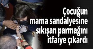 Çocuğun mama sandalyesine sıkışan parmağını itfaiye çıkardı