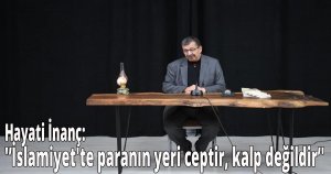 Hayati İnanç: 'İslamiyet'te paranın yeri ceptir, kalp değildir'