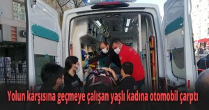 Yolun karşısına geçmeye çalışan yaşlı kadına otomobil çarptı