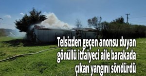 Telsizden geçen anonsu duyan gönüllü itfaiyeci aile barakada çıkan yangını söndürdü
