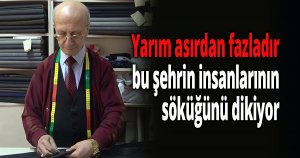 Yarım asırdan fazladır bu şehrin insanlarının söküğünü dikiyor