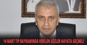 14 MART TIP BAYRAMINDA VERİLEN SÖZLER HAYATA GEÇMELİ