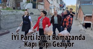 İYİ Parti İzmit Ramazanda Kapı Kapı Geziyor