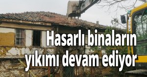 Hasarlı binaların yıkımı devam ediyor