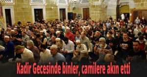 Kadir Gecesinde binler, camilere akın etti