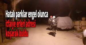 Hatalı parklar engel olunca itfaiye erleri adresi koşarak buldu