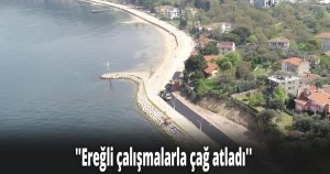 ''Ereğli çalışmalarla çağ atladı''